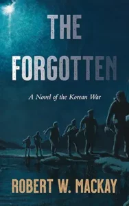 The Forgotten by Robert W. Mackay (Now or Never Publishing)