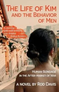 The Life of Kim and the Behavior of Men by Rod Davis (Madville Publishing)