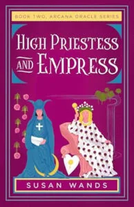High Priestess and Empress by Susan Wands (SparkPress)