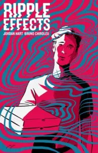 Ripple Effects by Jordan Hart and Bruno Chiroleu (Fanbase Press)