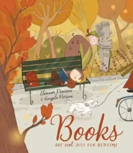 Books Are NOT Just For Bedtime by Eleanor Pearson (Little Steps Publishing)