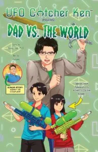 UFO Catcher Ken Presents Dad vs. the World by Kenny Loui, Ph.D.; Art by Yamawe (UFO Comics)