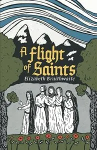 A Flight of Saints by Elizabeth Braithwaite (Pampered Pilgrim Press)
