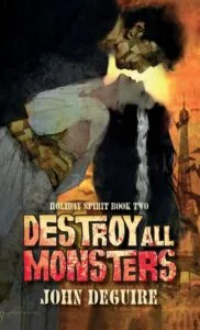 Holiday Spirit 2: Destroy All Monsters! by John DeGuire (self-published)