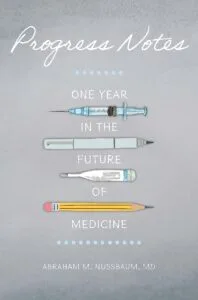 Progress Notes: One Year in the Future of Medicine by Abraham M. Nussbaum, MD. (Johns Hopkins University Press)