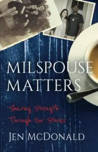 Milspouse Matters: Sharing Strength Through Our Stories by Jen McDonald W. Brand Publishing)