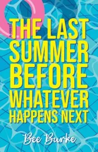 The Last Summer Before Whatever Happens Next by Bee Burke (Islandport Press)