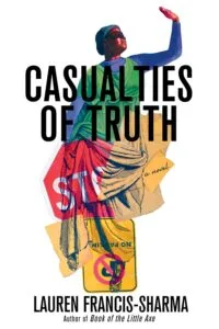 Casualties of Truth by Lauren Francis-Sharma (Grove Press)