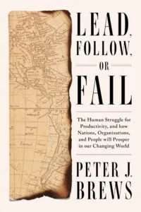Lead, Follow, or Fail by Peter J. Brews (Ideapress Publishing)
