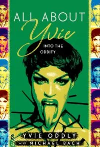 All About Yvie by Yvie Oddly with Michael Bach (Greenleaf Book Group)
