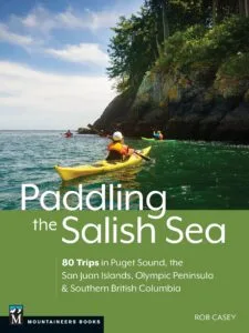 Paddling the Salish Sea by Rob Casey (Mountaineers Books)