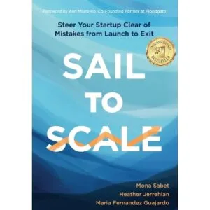 Sail to Scale by Mona Sabet, Heather Jerrehian, and Maria Fernandez Guajardo (How2Conquer)