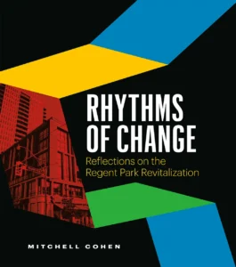 Rhythms of Change: Reflections on the Regent Park Revitalization by Mitchell Cohen (Page Two)