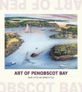 Art of Penobscot Bay by Carl Little & David Little (Islandport Press)
