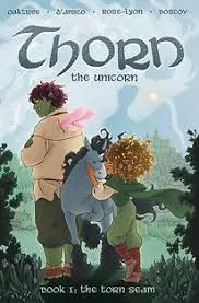 Thorn the Unicorn – Book 1: The Torn Seam by Josh Oaktree, Art by A. D’Amico (Oak Tree Comics)