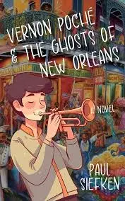 Vernon Poche & the Ghosts of New Orleans by Paul Siefken (Treehouse Publishing)