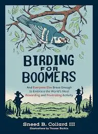 Birding for Boomers by Sneed B. Collard III; illustrations by Tanner Barkin (Mountaineers Books)