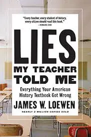 Lies My Teacher Told Me: Everything Your American History Books Got Wrong by James W. Loewen and Nate Powell (The New Press)