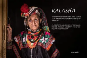 Kalasha- Photographs and Stories of the Kalash People, an Animist Minority from the Mountains of Pakistan by Ana Abrão (Ana Abrão)