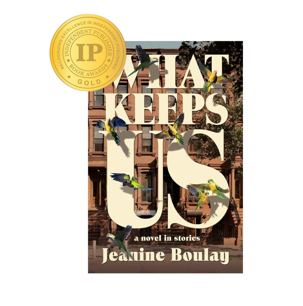 What Keeps Us: A Novel in Stories by Jeanine Boulay, 2026 IPPY Gold Medal winner